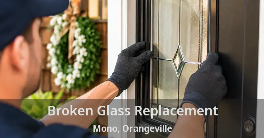 Broken Glass Replacement Mono, Orangeville - ON
