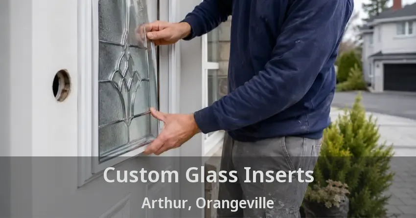 Custom Glass Inserts Arthur, Orangeville - ON