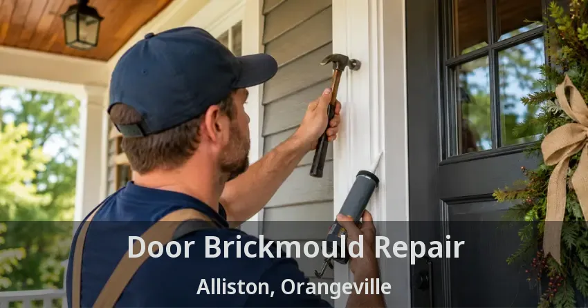 Door Brickmould Repair Alliston, Orangeville - ON