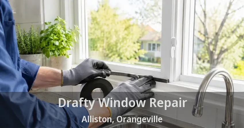 Drafty Window Repair Alliston, Orangeville - ON