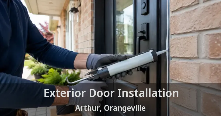 Exterior Door Installation Arthur, Orangeville - ON