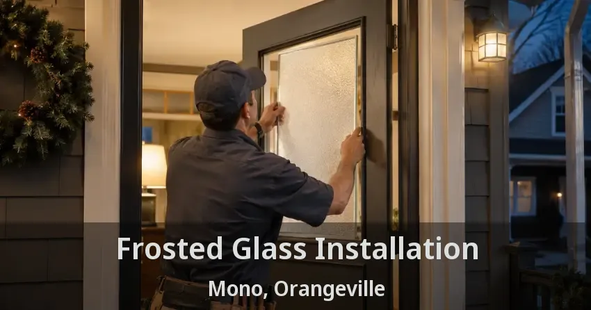 Frosted Glass Installation Mono, Orangeville - ON