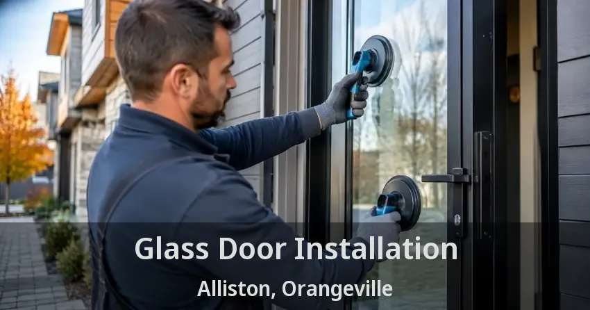Glass Door Installation Alliston, Orangeville - ON