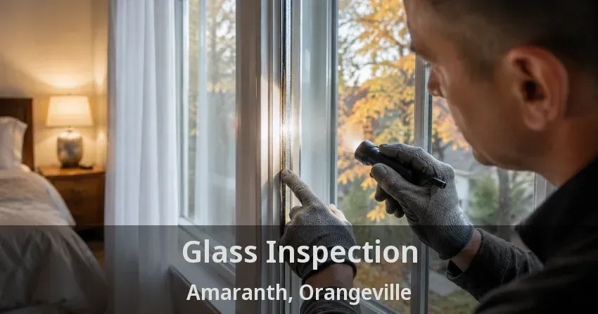 Glass Inspection Amaranth, Orangeville - ON