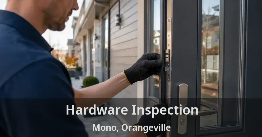 Hardware Inspection Mono, Orangeville - ON