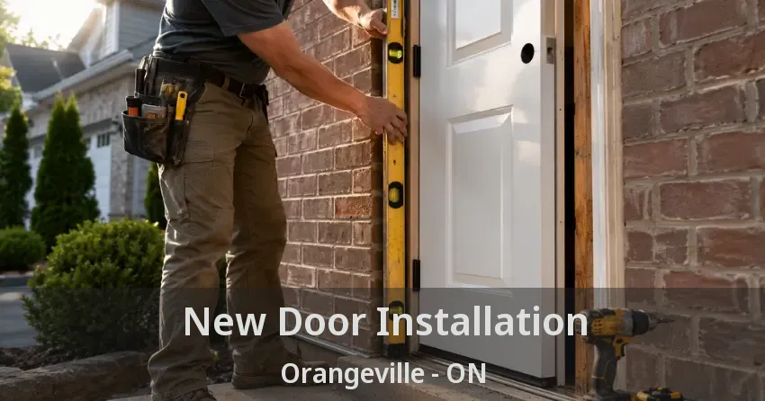 New Door Installation Orangeville - ON