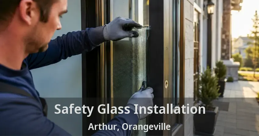 Safety Glass Installation Arthur, Orangeville - ON