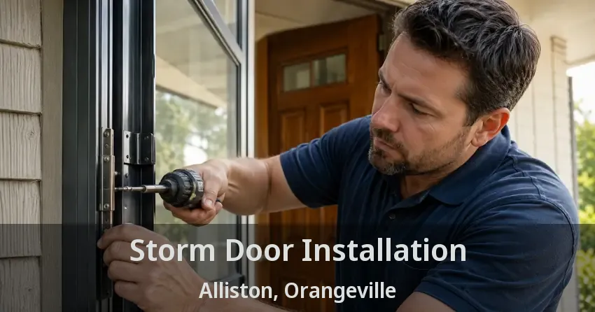 Storm Door Installation Alliston, Orangeville - ON