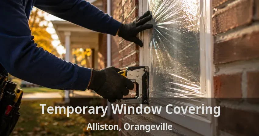 Temporary Window Covering Alliston, Orangeville - ON