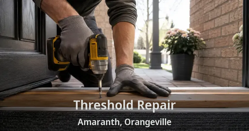 Threshold Repair Amaranth, Orangeville - ON