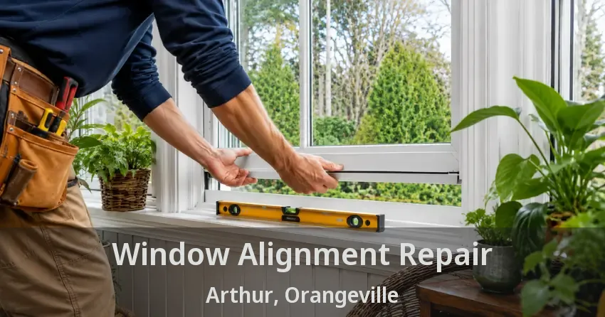 Window Alignment Repair Arthur, Orangeville - ON